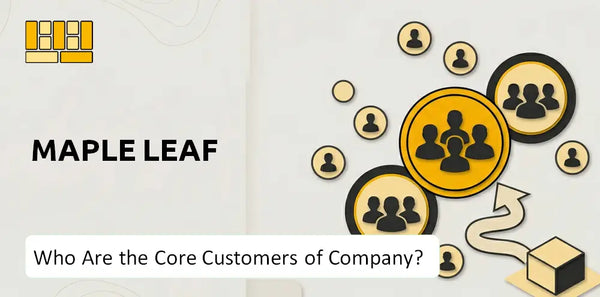 Who Are the Core Customers of Maple Leaf Company?