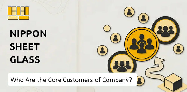Who Are the Core Customers of Nippon Sheet Glass Company?