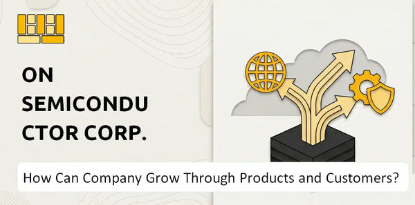 How Can ON Semiconductor Corp. Company Grow Through Products and Customers?
