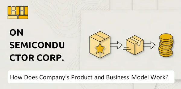 How Does ON Semiconductor Corp. Company's Product and Business Model Work?