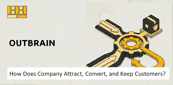 How Does Outbrain Company Attract, Convert, and Keep Customers?