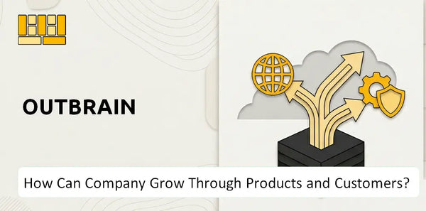How Can Outbrain Company Grow Through Products and Customers?