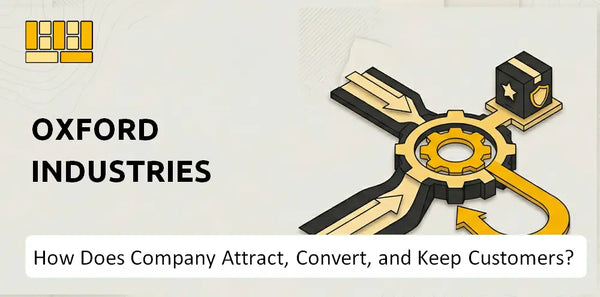 How Does Oxford Industries Company Attract, Convert, and Keep Customers?