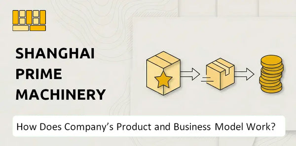 How Does Shanghai Prime Machinery Company's Product and Business Model Work?