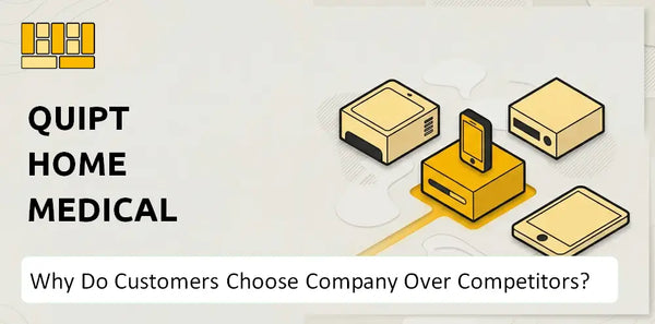 Why Do Customers Choose Quipt Home Medical Company Over Competitors?
