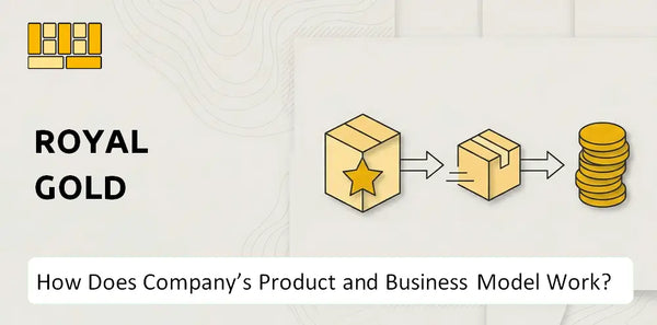 How Does Royal Gold Company's Product and Business Model Work?