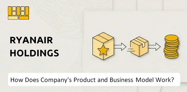 How Does Ryanair Holdings Company's Product and Business Model Work?