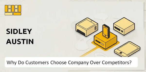 Why Do Customers Choose Sidley Austin Company Over Competitors?
