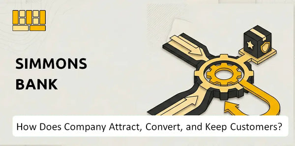 How Does Simmons Bank Company Attract, Convert, and Keep Customers?