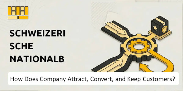 How Does Schweizerische Nationalbank Company Attract, Convert, and Keep Customers?
