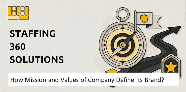 What Do the Mission, Vision, and Values of Staffing 360 Solutions Company Say About Its Brand?