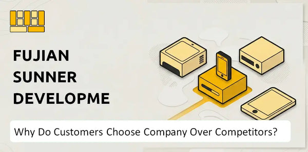 Why Do Customers Choose Fujian Sunner Development Company Over Competitors?