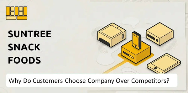 Why Do Customers Choose SunTree Snack Foods Company Over Competitors?