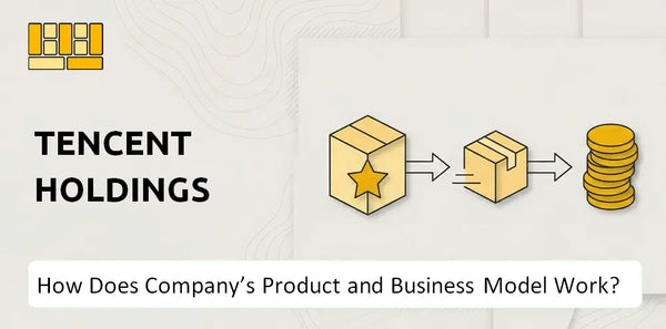 How Does Tencent Holdings Company's Product and Business Model Work?