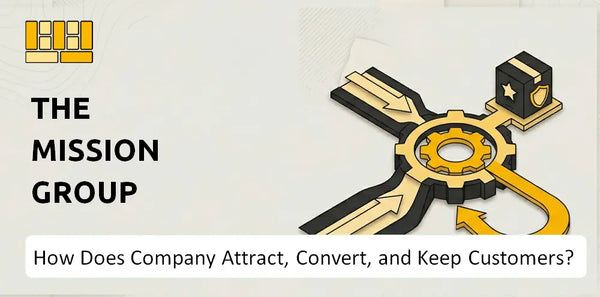 How Does The Mission Group Company Attract, Convert, and Keep Customers?
