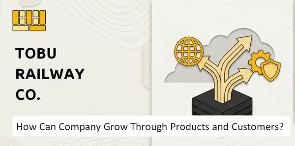 How Can Tobu Railway Co. Company Grow Through Products and Customers?