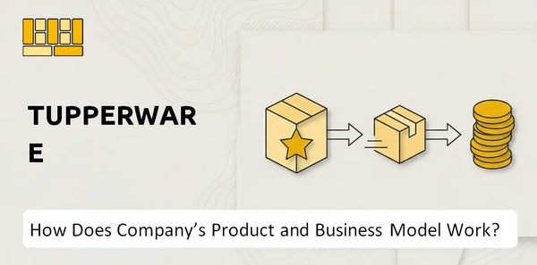 How Does Tupperware Company's Product and Business Model Work?