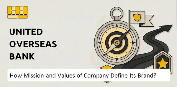 What Do the Mission, Vision, and Values of United Overseas Bank Company Say About Its Brand?