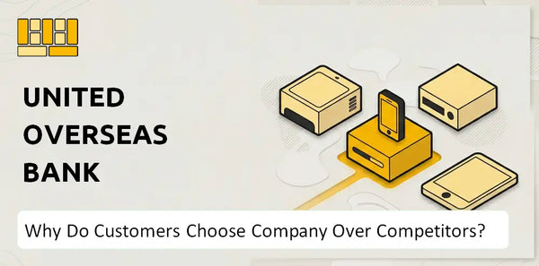 Why Do Customers Choose United Overseas Bank Company Over Competitors?