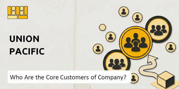 Who Are the Core Customers of Union Pacific Company?