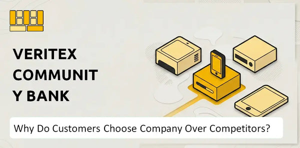 Why Do Customers Choose Veritex Community Bank Company Over Competitors?