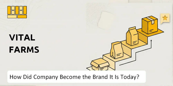 How Did Vital Farms Company Become the Brand It Is Today?