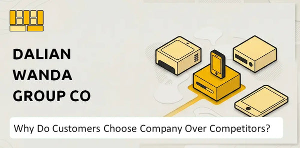 Why Do Customers Choose Dalian Wanda Group Co Ltd. Company Over Competitors?