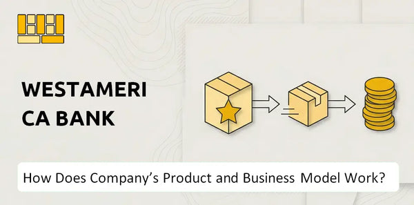 How Does Westamerica Bank Company's Product and Business Model Work?